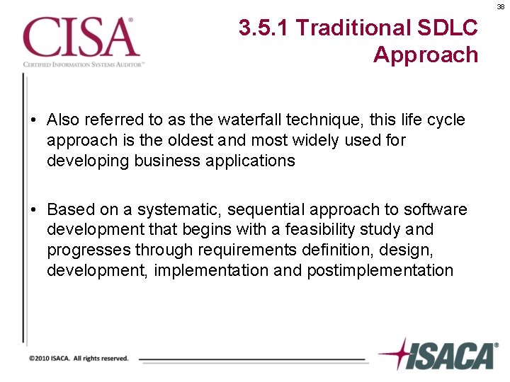 38 3. 5. 1 Traditional SDLC Approach • Also referred to as the waterfall