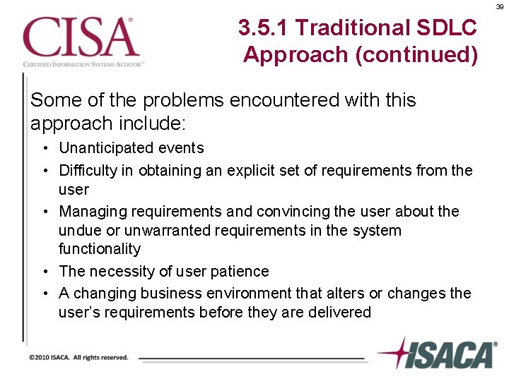 39 3. 5. 1 Traditional SDLC Approach (continued) Some of the problems encountered with