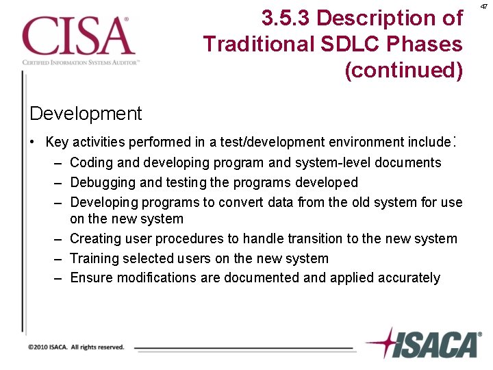 3. 5. 3 Description of Traditional SDLC Phases (continued) Development • Key activities performed