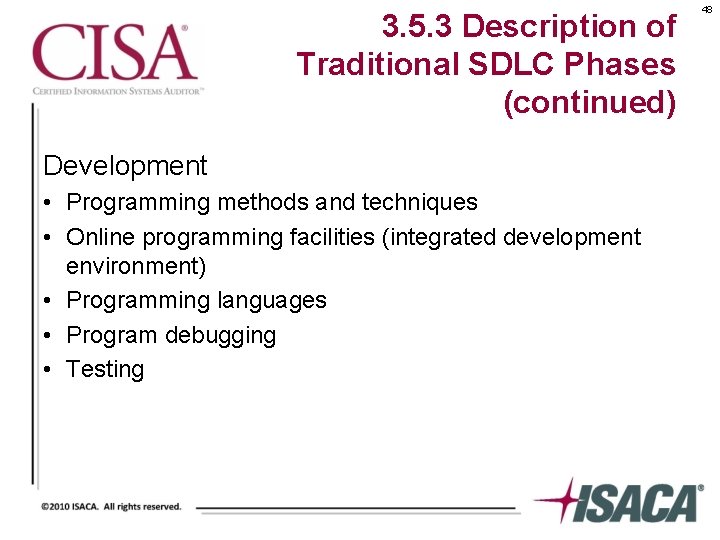 3. 5. 3 Description of Traditional SDLC Phases (continued) Development • Programming methods and