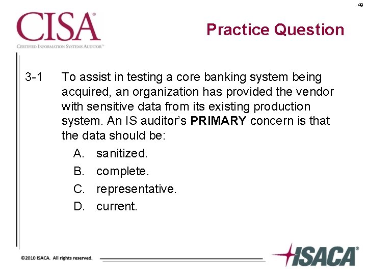49 Practice Question 3 -1 To assist in testing a core banking system being