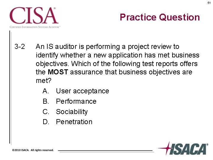 51 Practice Question 3 -2 An IS auditor is performing a project review to