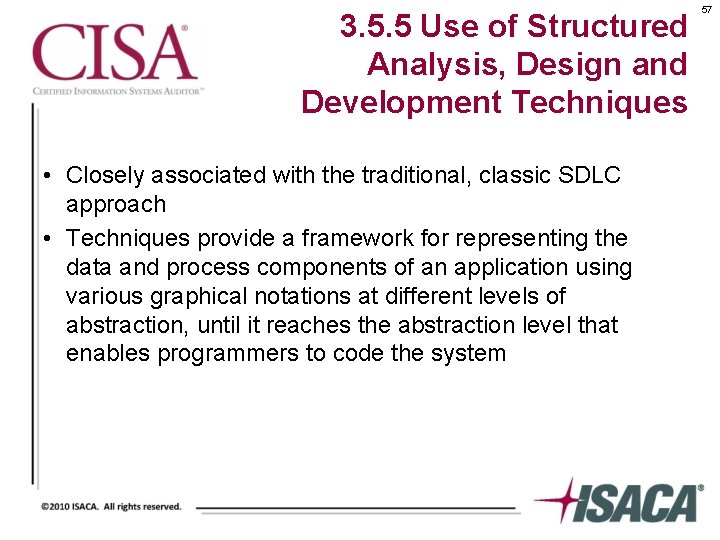 3. 5. 5 Use of Structured Analysis, Design and Development Techniques • Closely associated
