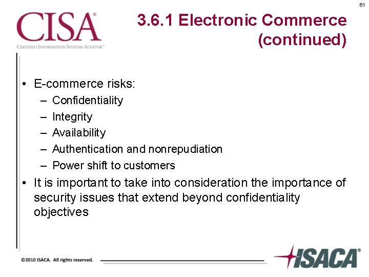 61 3. 6. 1 Electronic Commerce (continued) • E-commerce risks: – – – Confidentiality