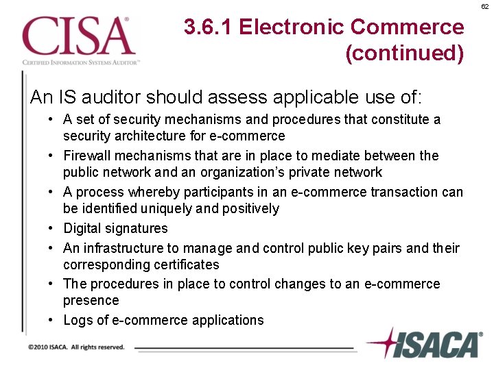 62 3. 6. 1 Electronic Commerce (continued) An IS auditor should assess applicable use