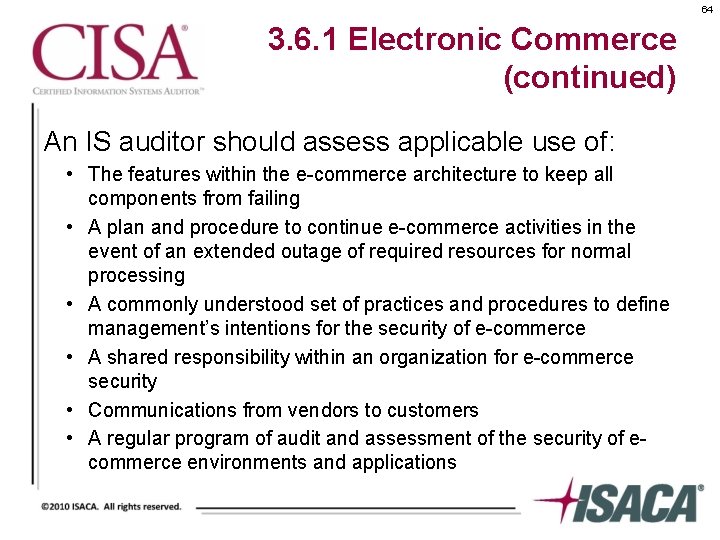 64 3. 6. 1 Electronic Commerce (continued) An IS auditor should assess applicable use