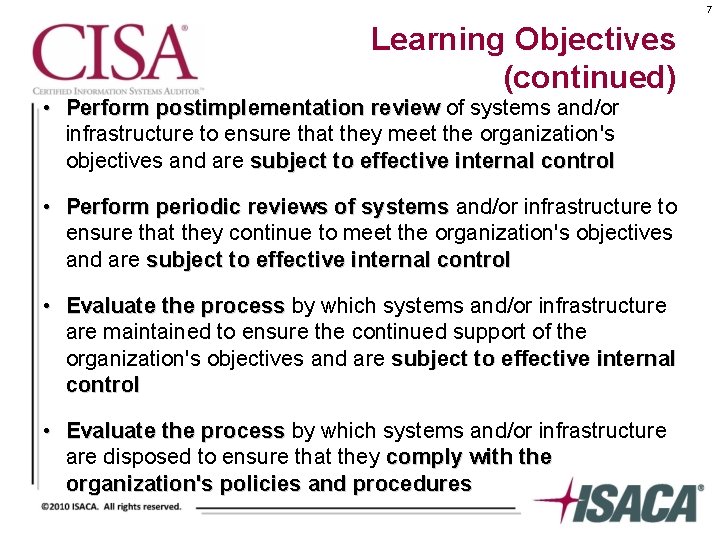 7 Learning Objectives (continued) • Perform postimplementation review of systems and/or Perform postimplementation review