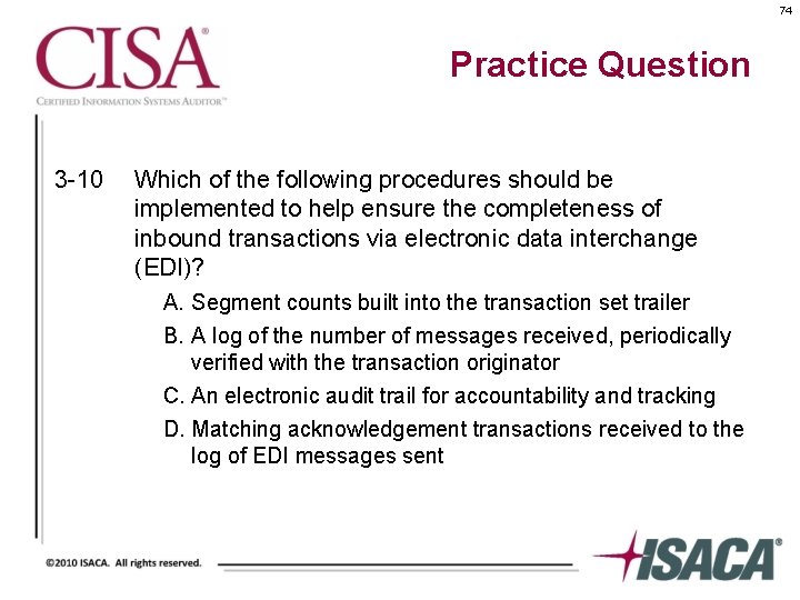 74 Practice Question 3 -10 Which of the following procedures should be implemented to