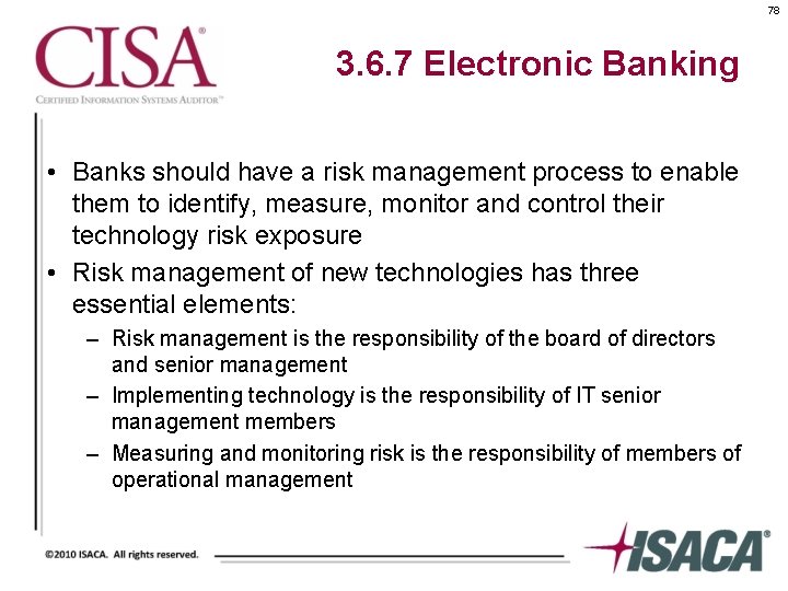 78 3. 6. 7 Electronic Banking • Banks should have a risk management process