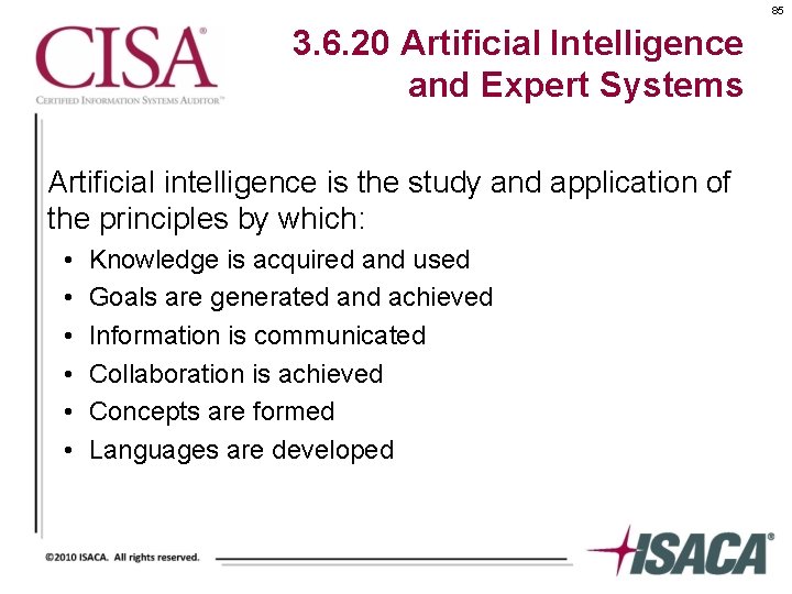 85 3. 6. 20 Artificial Intelligence and Expert Systems Artificial intelligence is the study