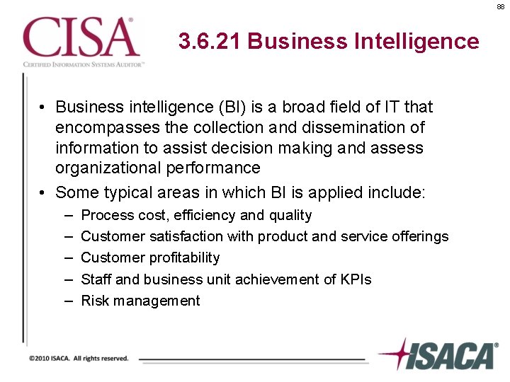 88 3. 6. 21 Business Intelligence • Business intelligence (BI) is a broad field