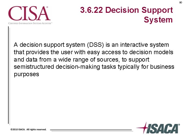 90 3. 6. 22 Decision Support System A decision support system (DSS) is an