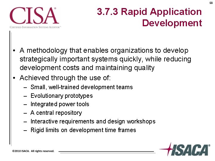 99 3. 7. 3 Rapid Application Development • A methodology that enables organizations to
