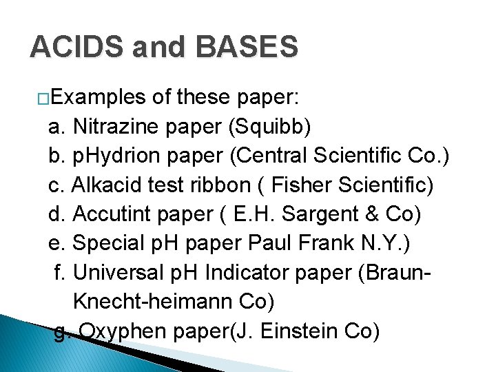 ACIDS and BASES �Examples of these paper: a. Nitrazine paper (Squibb) b. p. Hydrion