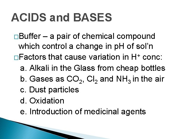 ACIDS and BASES �Buffer – a pair of chemical compound which control a change