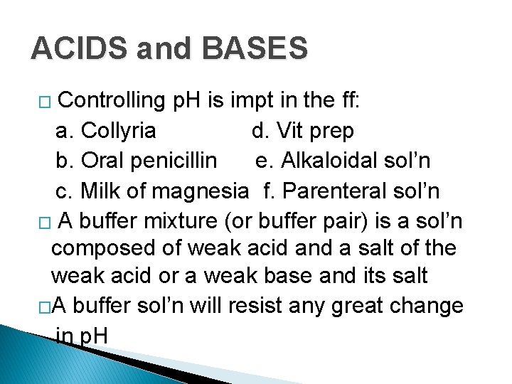 ACIDS and BASES Controlling p. H is impt in the ff: a. Collyria d.