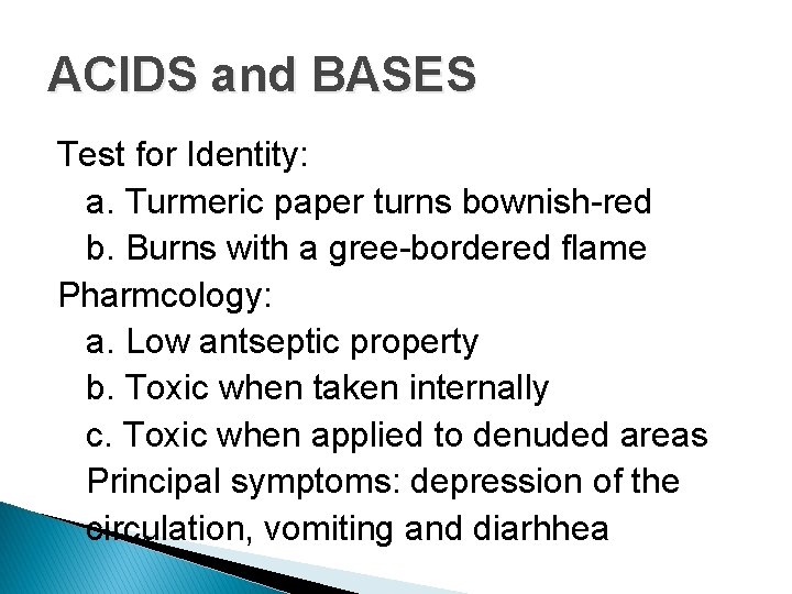 ACIDS and BASES Test for Identity: a. Turmeric paper turns bownish-red b. Burns with