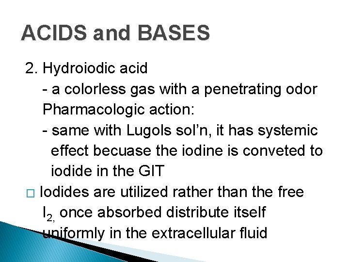 ACIDS and BASES 2. Hydroiodic acid - a colorless gas with a penetrating odor