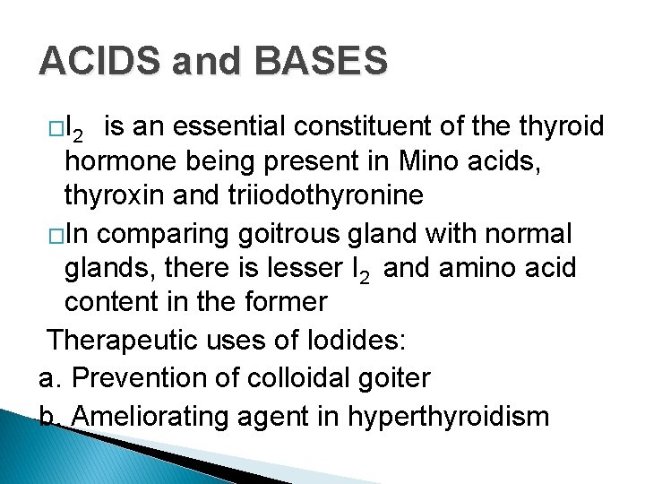 ACIDS and BASES �I 2 is an essential constituent of the thyroid hormone being