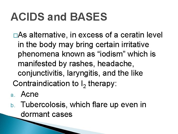 ACIDS and BASES �As alternative, in excess of a ceratin level in the body