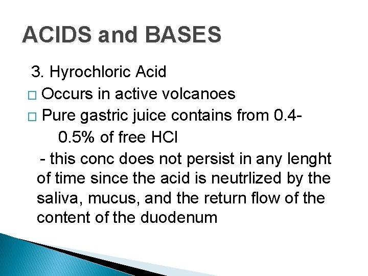 ACIDS and BASES 3. Hyrochloric Acid � Occurs in active volcanoes � Pure gastric
