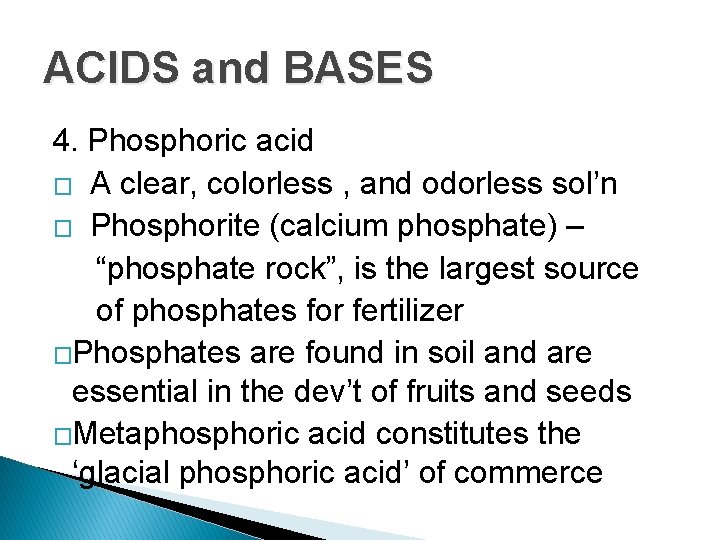 ACIDS and BASES 4. Phosphoric acid � A clear, colorless , and odorless sol’n