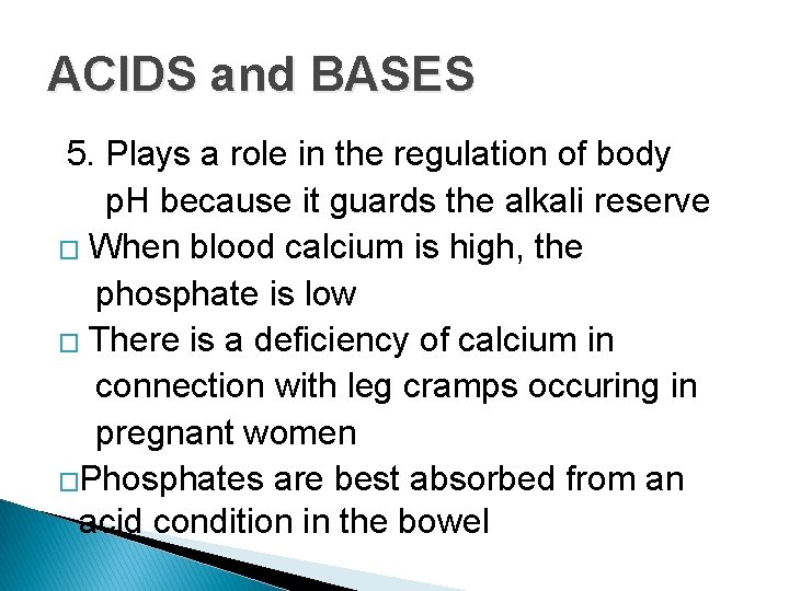 ACIDS and BASES 5. Plays a role in the regulation of body p. H