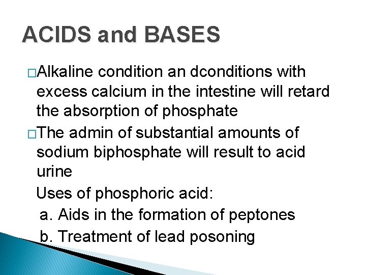 ACIDS and BASES �Alkaline condition an dconditions with excess calcium in the intestine will