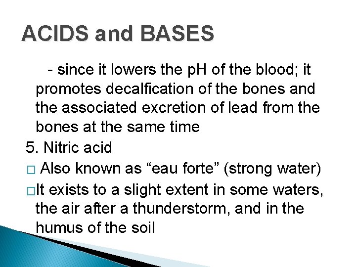 ACIDS and BASES - since it lowers the p. H of the blood; it