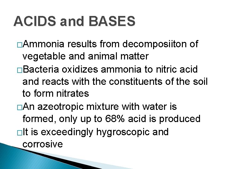 ACIDS and BASES �Ammonia results from decomposiiton of vegetable and animal matter �Bacteria oxidizes