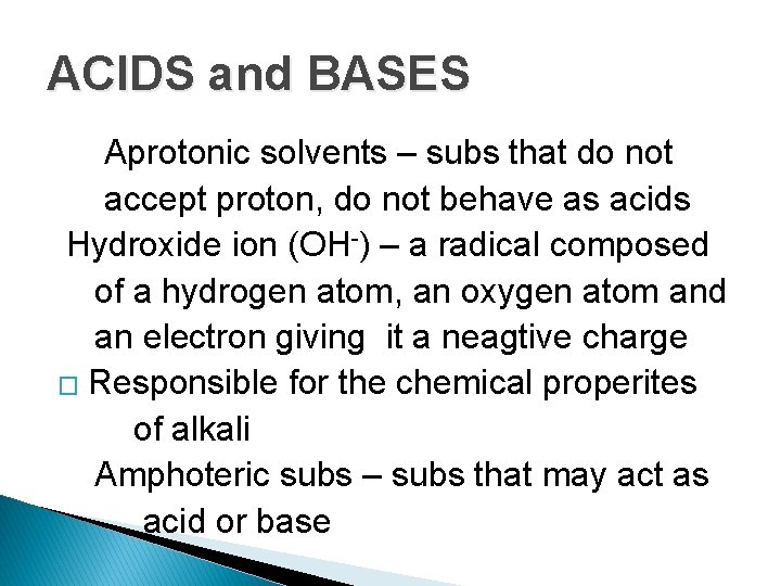 ACIDS and BASES Aprotonic solvents – subs that do not accept proton, do not