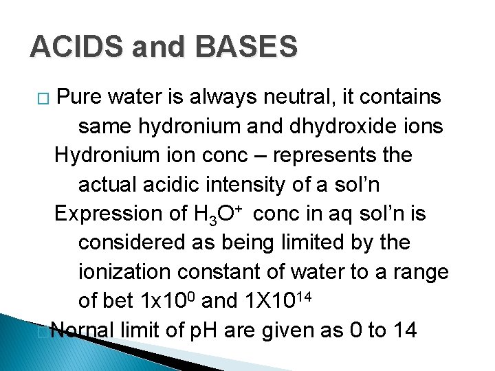 ACIDS and BASES Pure water is always neutral, it contains same hydronium and dhydroxide