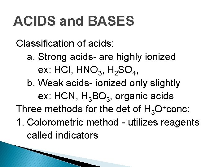 ACIDS and BASES Classification of acids: a. Strong acids- are highly ionized ex: HCl,