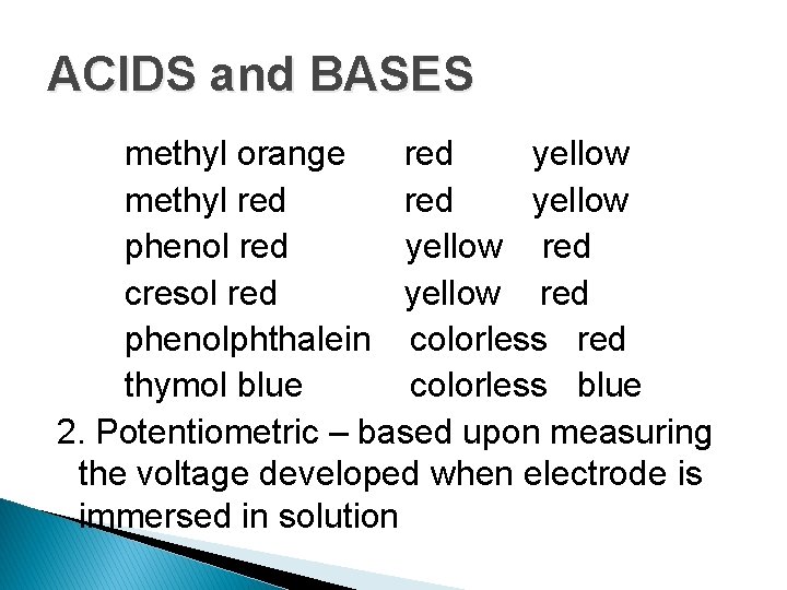 ACIDS and BASES methyl orange red yellow methyl red yellow phenol red yellow red