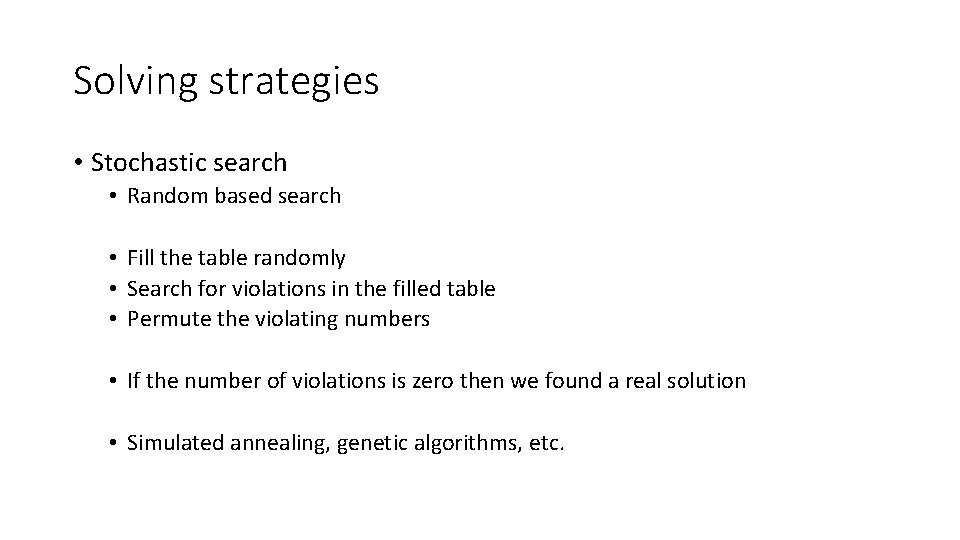 Solving strategies • Stochastic search • Random based search • Fill the table randomly