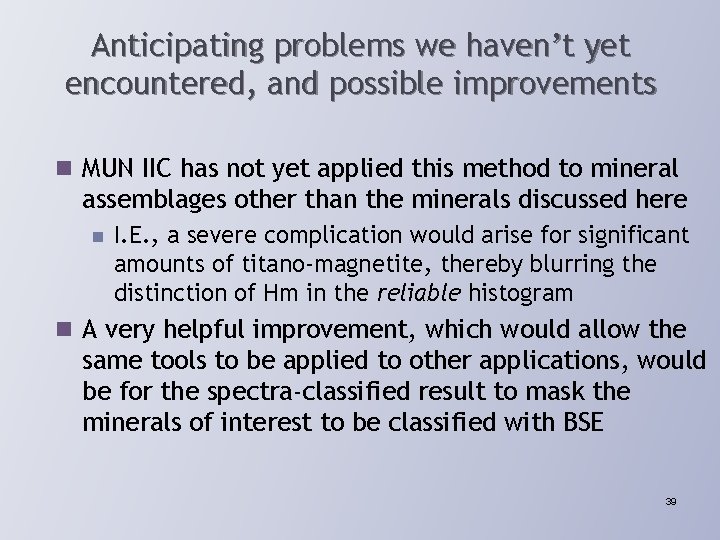 Anticipating problems we haven’t yet encountered, and possible improvements n MUN IIC has not