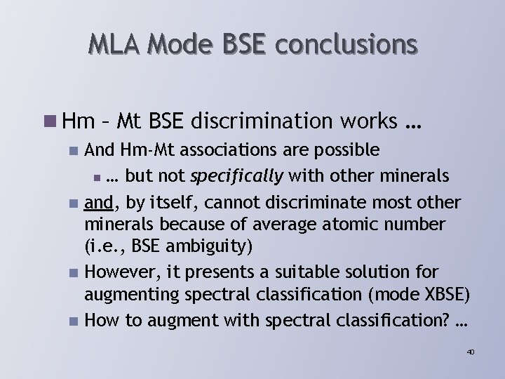 MLA Mode BSE conclusions n Hm – Mt BSE discrimination works … And Hm-Mt