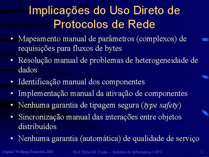 Implicações do Uso Direto de Protocolos de Rede • Mapeamento manual de parâmetros (complexos)