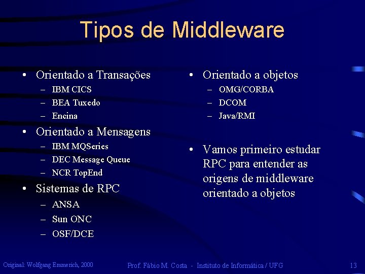 Tipos de Middleware • Orientado a Transações – IBM CICS – BEA Tuxedo –