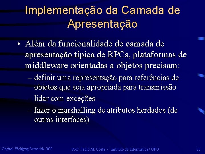 Implementação da Camada de Apresentação • Além da funcionalidade de camada de apresentação típica