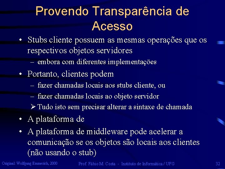 Provendo Transparência de Acesso • Stubs cliente possuem as mesmas operações que os respectivos