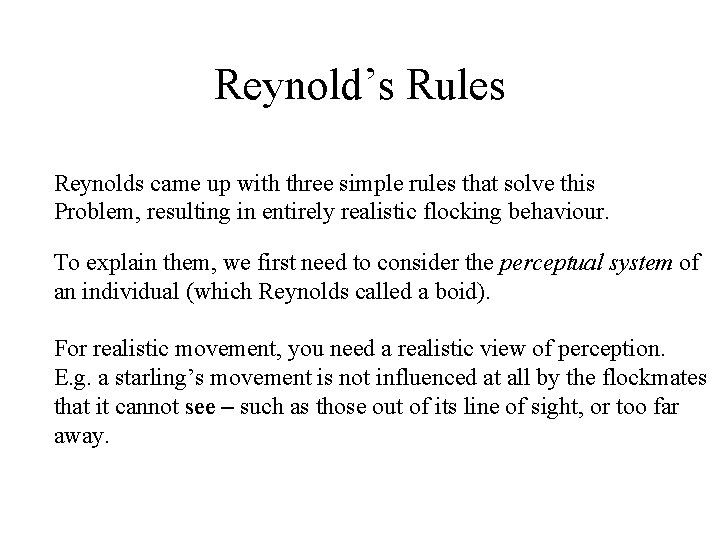 Reynold’s Rules Reynolds came up with three simple rules that solve this Problem, resulting