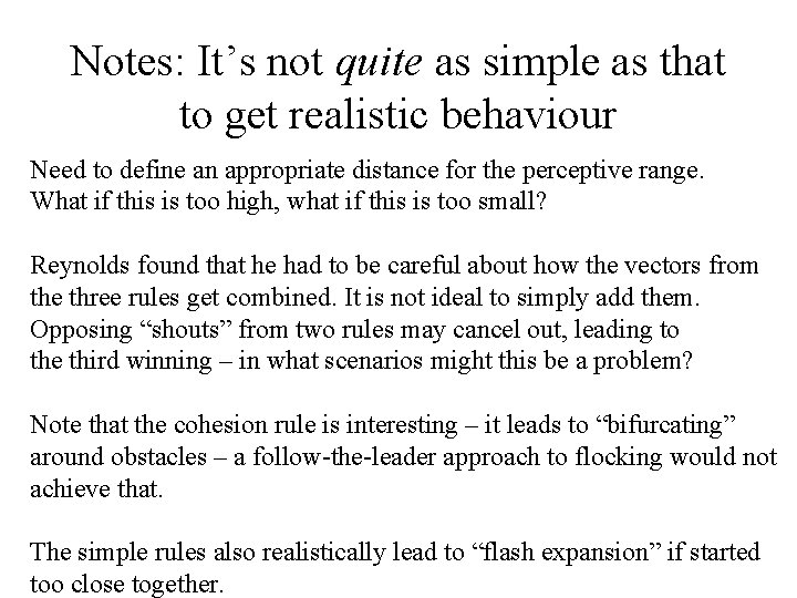 Notes: It’s not quite as simple as that to get realistic behaviour Need to