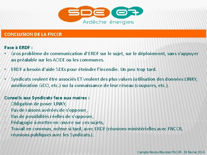 CONCLUSION DE LA FNCCR Face à ERDF : • Gros problème de communication d’ERDF