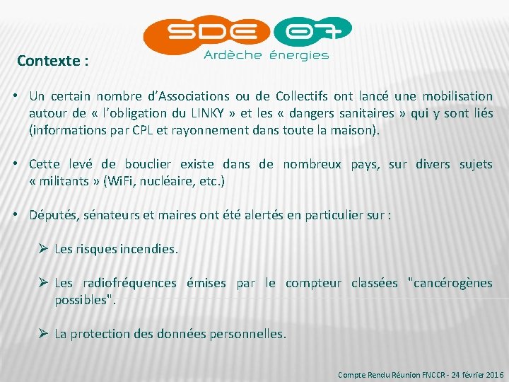  Contexte : • Un certain nombre d’Associations ou de Collectifs ont lancé une