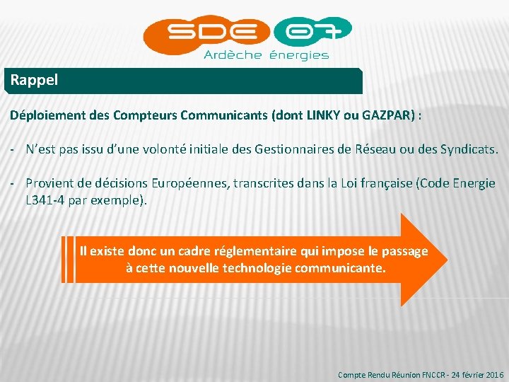 Rappel Déploiement des Compteurs Communicants (dont LINKY ou GAZPAR) : - N’est pas issu