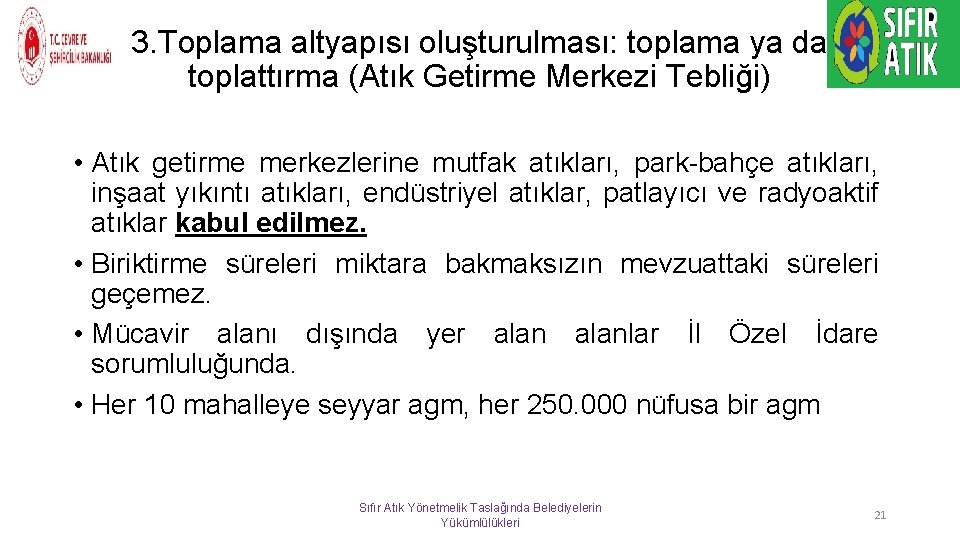 3. Toplama altyapısı oluşturulması: toplama ya da toplattırma (Atık Getirme Merkezi Tebliği) • Atık