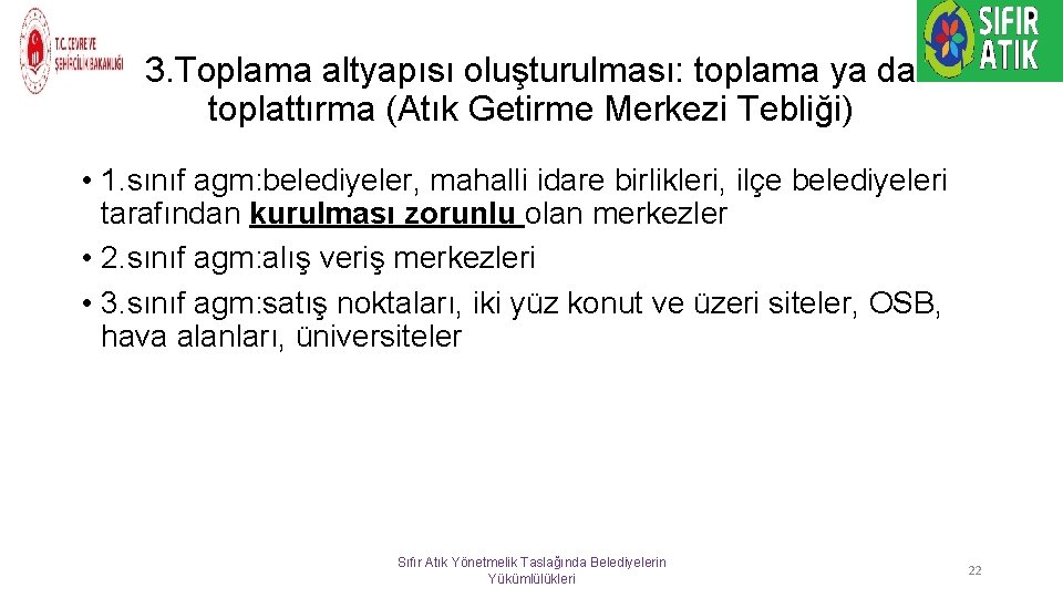 3. Toplama altyapısı oluşturulması: toplama ya da toplattırma (Atık Getirme Merkezi Tebliği) • 1.