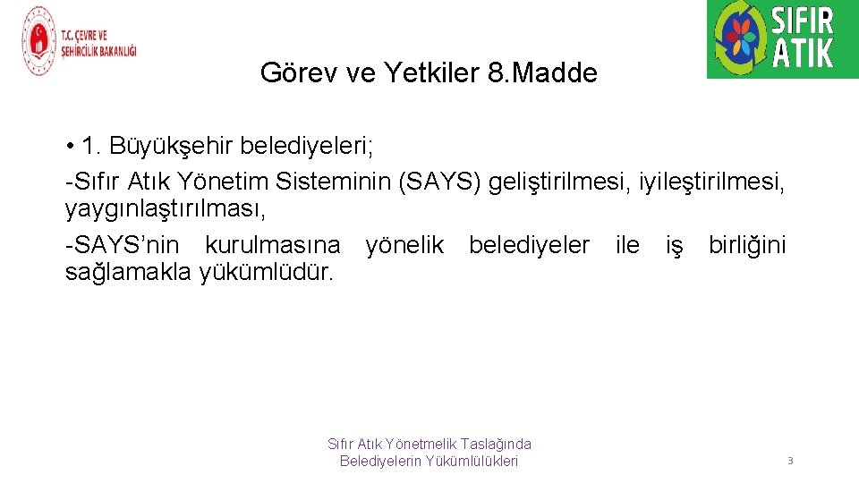 Görev ve Yetkiler 8. Madde • 1. Büyükşehir belediyeleri; -Sıfır Atık Yönetim Sisteminin (SAYS)