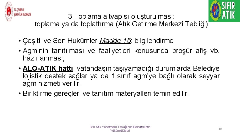 3. Toplama altyapısı oluşturulması: toplama ya da toplattırma (Atık Getirme Merkezi Tebliği) • Çeşitli